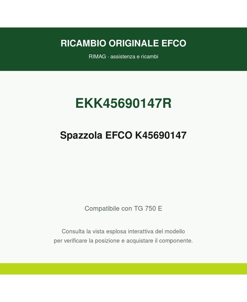 Spazzola EFCO K45690147 originale EFCO K45690147R | RIMAG